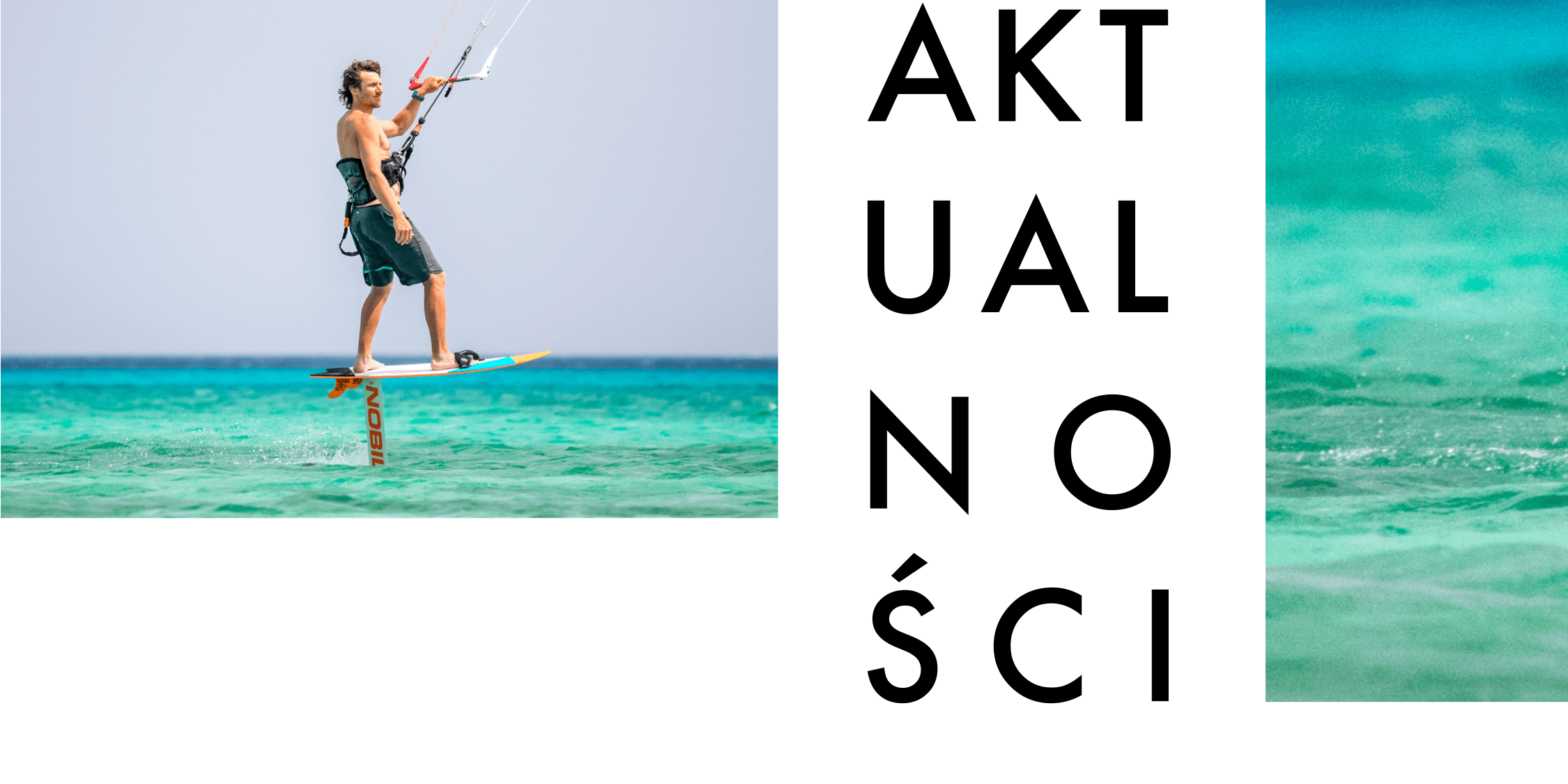 Tytuł Aktualności i dwa zdjęcia z osobą pływającą na kitesurfingu na błękitnej wodzie